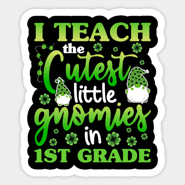 I Teach The Cutest Little Gnomies 1st Grade Teacher Sticker by 2blackcherries